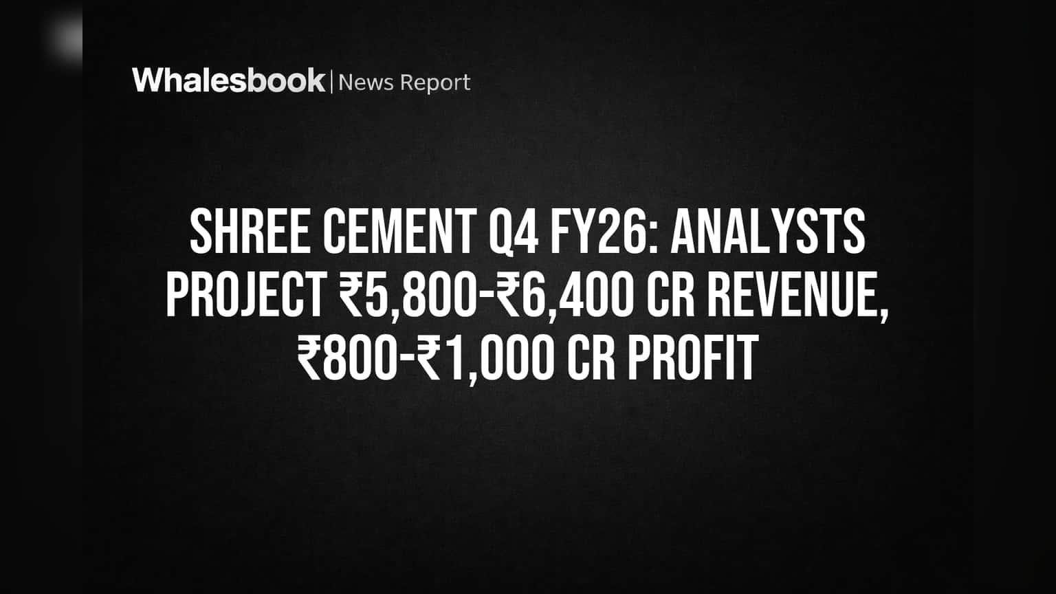 Shree Cement: Q4 FY26 ના પરિણામો પહેલા વિશ્લેષકોનો મોટો અંદાજ, રેવન્યુ અને પ્રોફિટમાં તેજીની શક્યતા