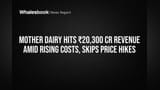 Mother Dairy ka Revenue ₹20,300 Cr Paar! Costs badhi, par Price Hike Nahi!