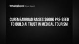 CureMeAbroad ची वैद्यकीय पर्यटनात क्रांती! AI स्टार्टअपला मिळाले **$600K** चे प्री-सीड फंडिंग