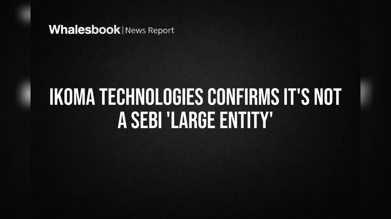 Ikoma Technologies: SEBI च्या 'लार्ज एंटिटी' नियमातून बाहेर! गुंतवणूकदारांसाठी महत्त्वाची बातमी