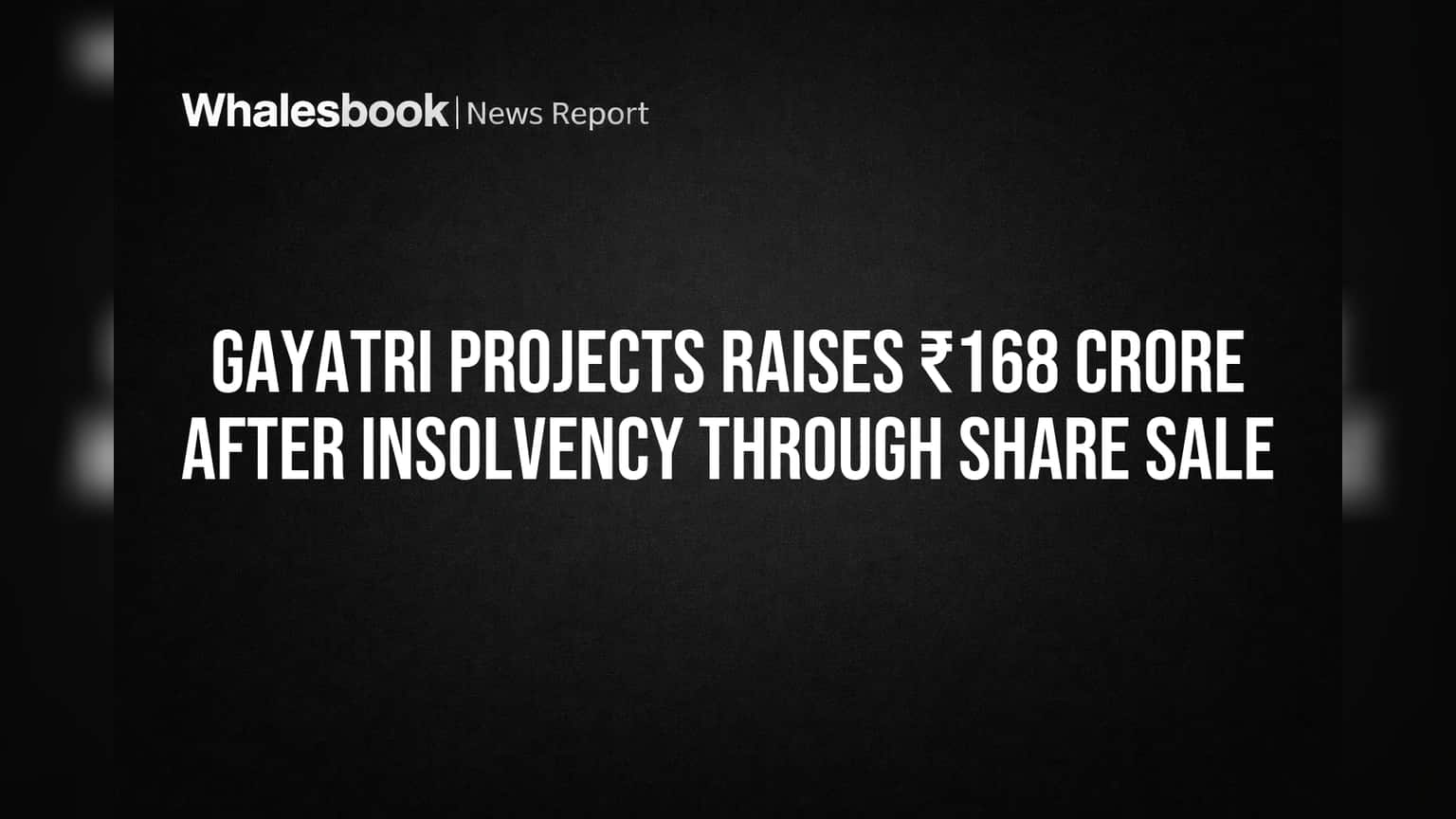 Gayatri Projects Share Price: दिवाळखोरीतून बाहेर येत कंपनीने जमवले ₹168 कोटी, आर्थिक स्थितीत सुधारणा