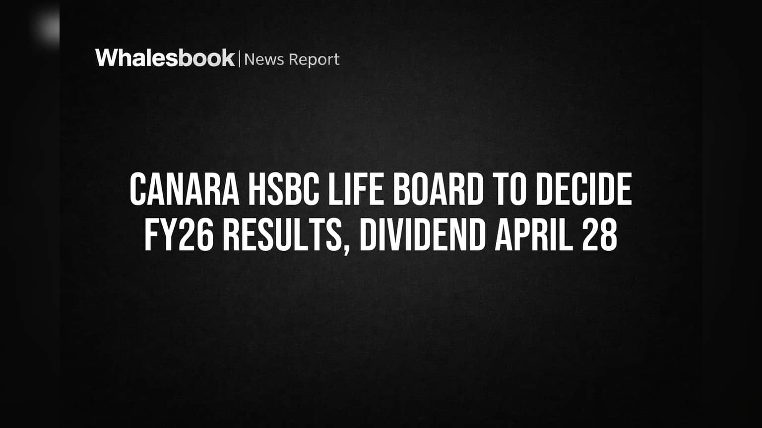 Canara HSBC Life Board to Decide FY26 Results, Dividend April 28