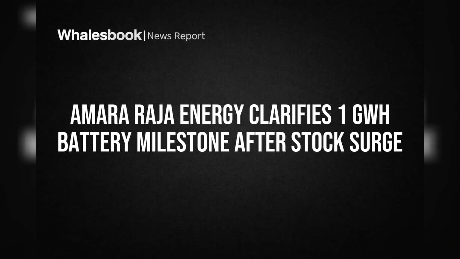 Amara Raja Energy Clarifies 1 GWh Battery Milestone After Stock Surge