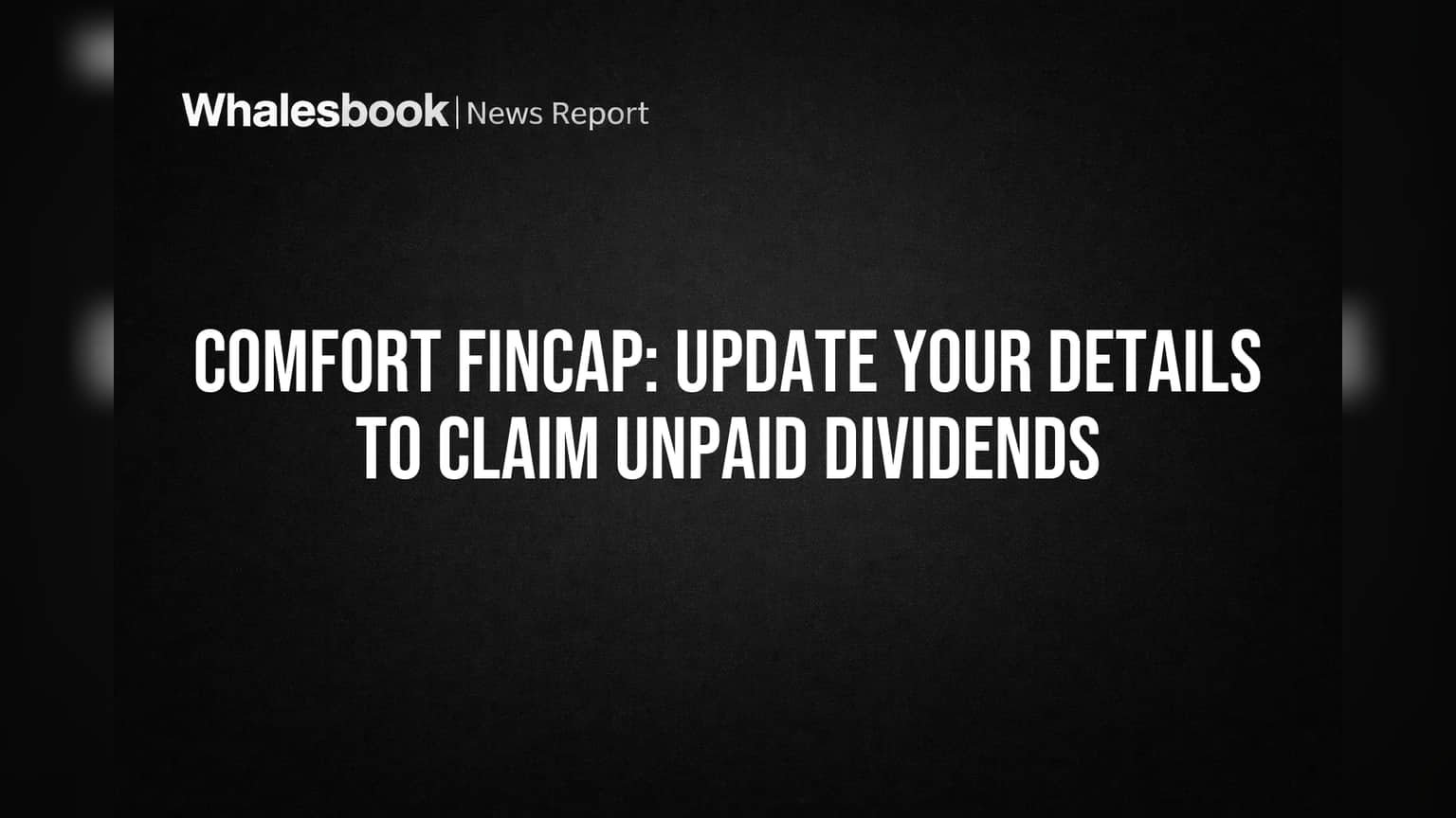 Comfort Fincap: Update Your Details to Claim Unpaid Dividends