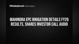 Mahindra EPC Irrigation Details FY26 Results, Shares Investor Call Audio