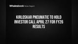 Kirloskar Pneumatic to Hold Investor Call April 27 for FY26 Results
