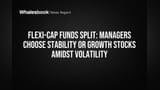 Flexi-Cap Funds मध्ये मोठी फूट! काही फंड्स 'स्थिरते'कडे, तर काही 'वाढी'च्या शोधात!