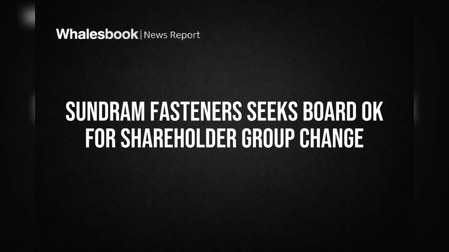 Sundram Fasteners: Shareholder Group மாற்ற அறிவிப்பு! Board ஒப்புதலுக்கு காத்திருக்கும் கம்பெனி!