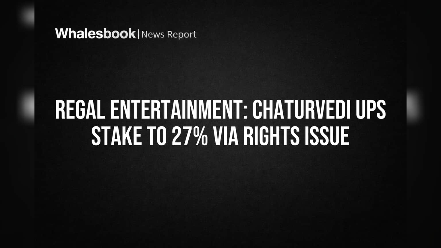 Regal Entertainment Share Price: புரொமோட்டர் ஷேர் உயர்வு! 27% ஆக அதிகரித்த முதலீடு