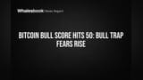 Bitcoin Bull Score Index 50 પર: શું Bull Trapનો ભય?