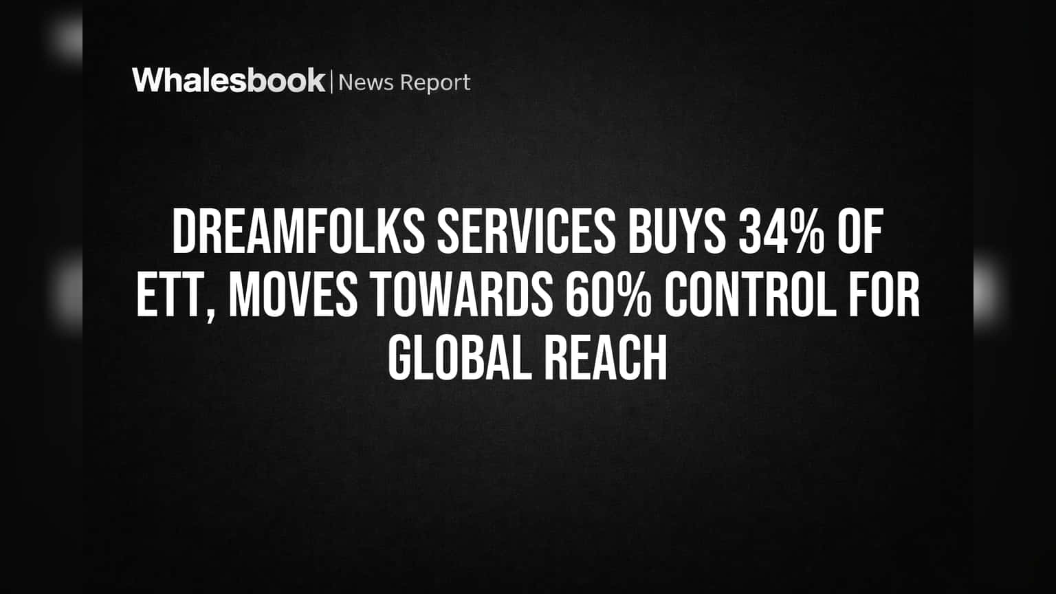 Dreamfolks Services Share Price: உலகப் பயணங்களுக்கு புதிய பாதை! ETT Solutions-ல் பங்கு வாங்கியது