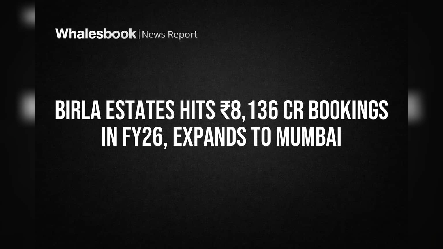 Birla Estates Bookings: FY26 मध्ये **₹8,136 कोटी** ची धम्माल, मुंबईत पुनर्विकासात मोठी एन्ट्री!