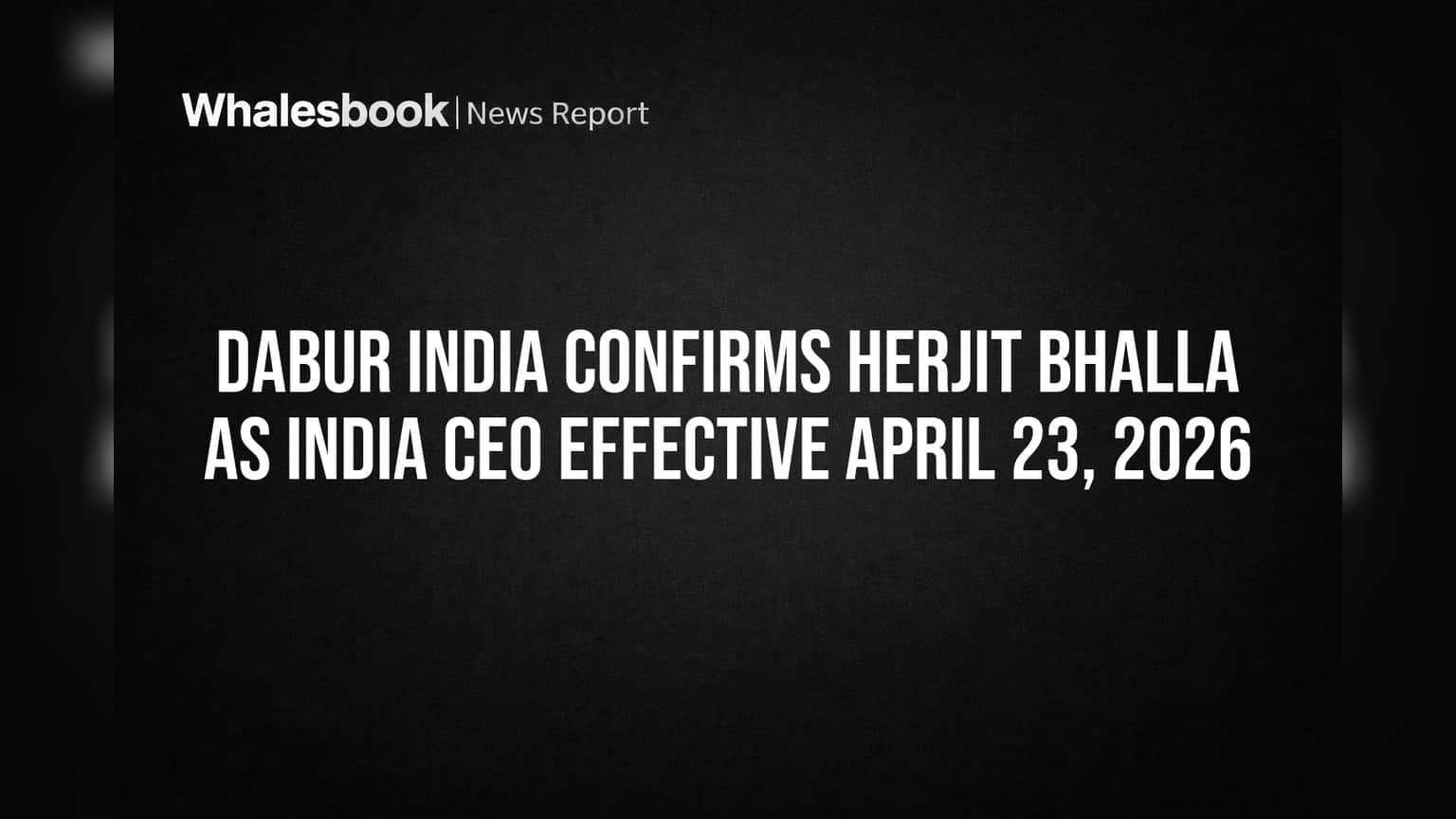 Dabur India: मोठा निर्णय! हर्जीत भल्लांची CEO - इंडिया बिझनेस पदावर नियुक्ती, तारीख निश्चित