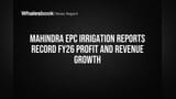 Mahindra EPC Irrigation Reports Record FY26 Profit and Revenue Growth