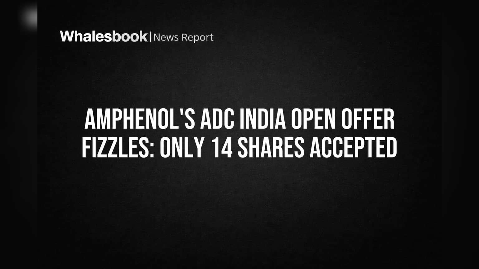 Amphenol's ADC India Open Offer Fizzles: Only 14 Shares Accepted
