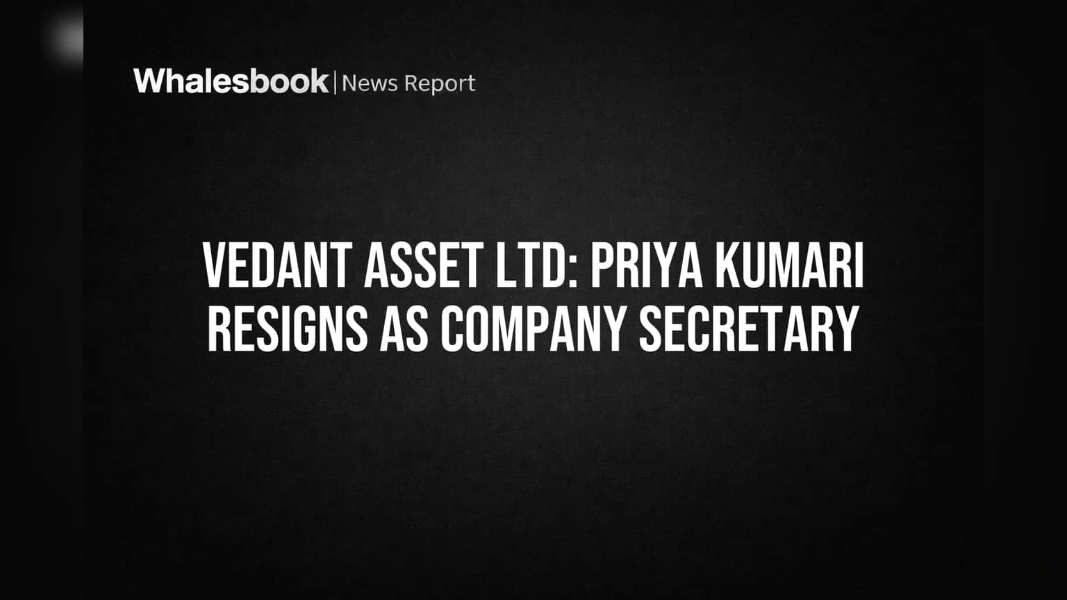 Vedant Asset Ltd: Priya Kumari Resigns as Company Secretary