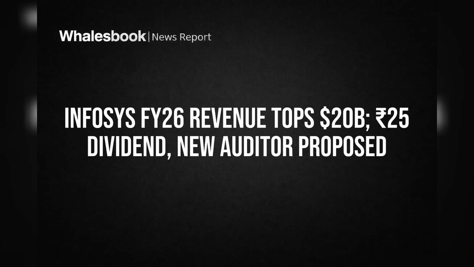 Infosys FY26 Revenue Tops $20B; ₹25 Dividend, New Auditor Proposed