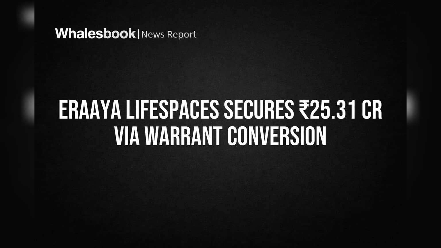 Eraaya Lifespaces Funds: रिअल इस्टेट कंपनीने ₹25 कोटींपेक्षा जास्त रक्कम उभारली!