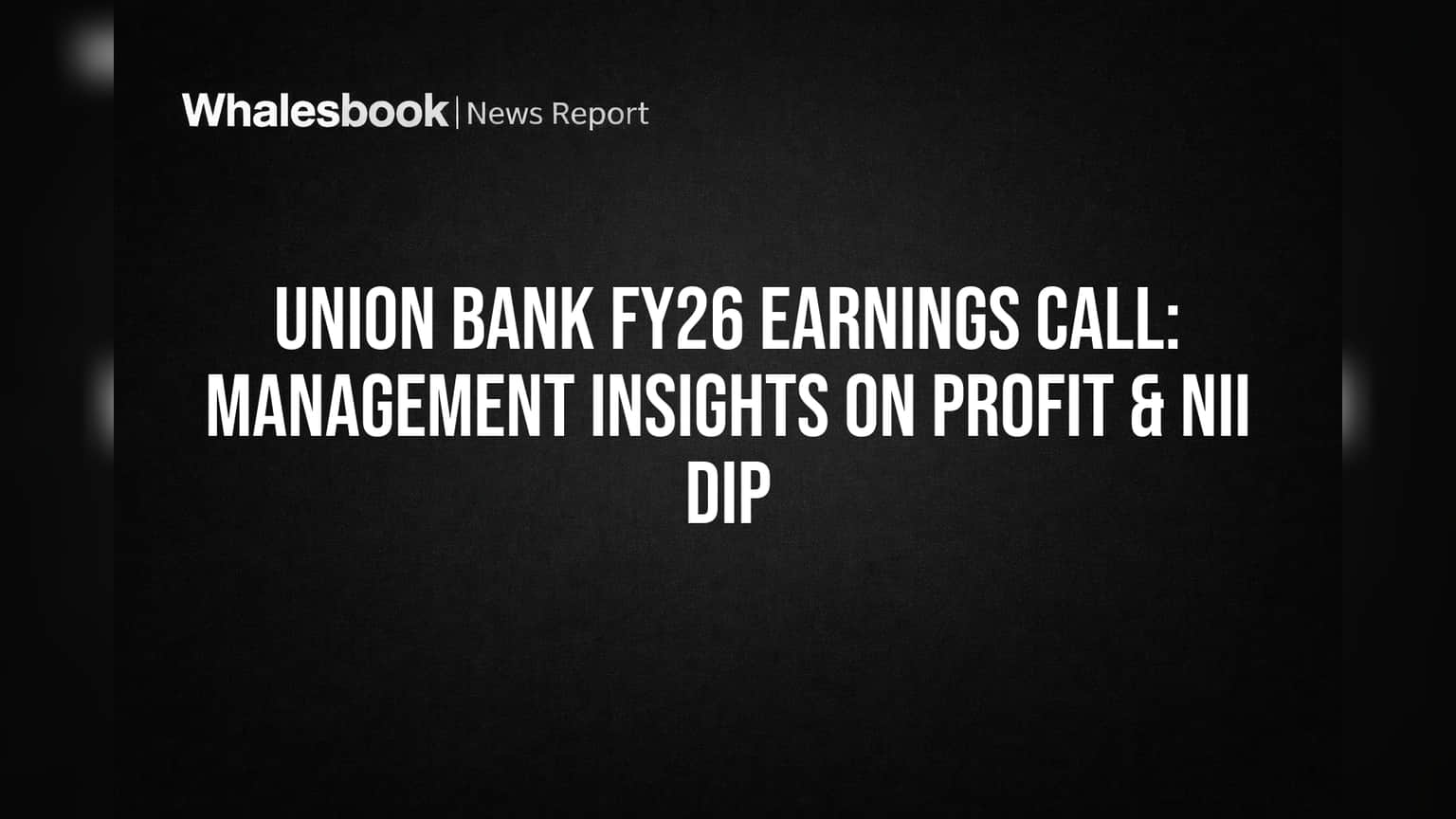 Union Bank Share Price: லாபம் உயர்ந்தது, ஆனால் NII சரிவு! முதலீட்டாளர்கள் என்ன கவனிக்க வேண்டும்?