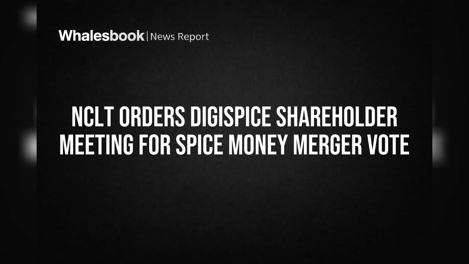 Digispice Technologies: NCLTનો મોટો નિર્ણય! Spice Money સાથેના મર્જર માટે શેરધારકોની મીટિંગ બોલાવાશે
