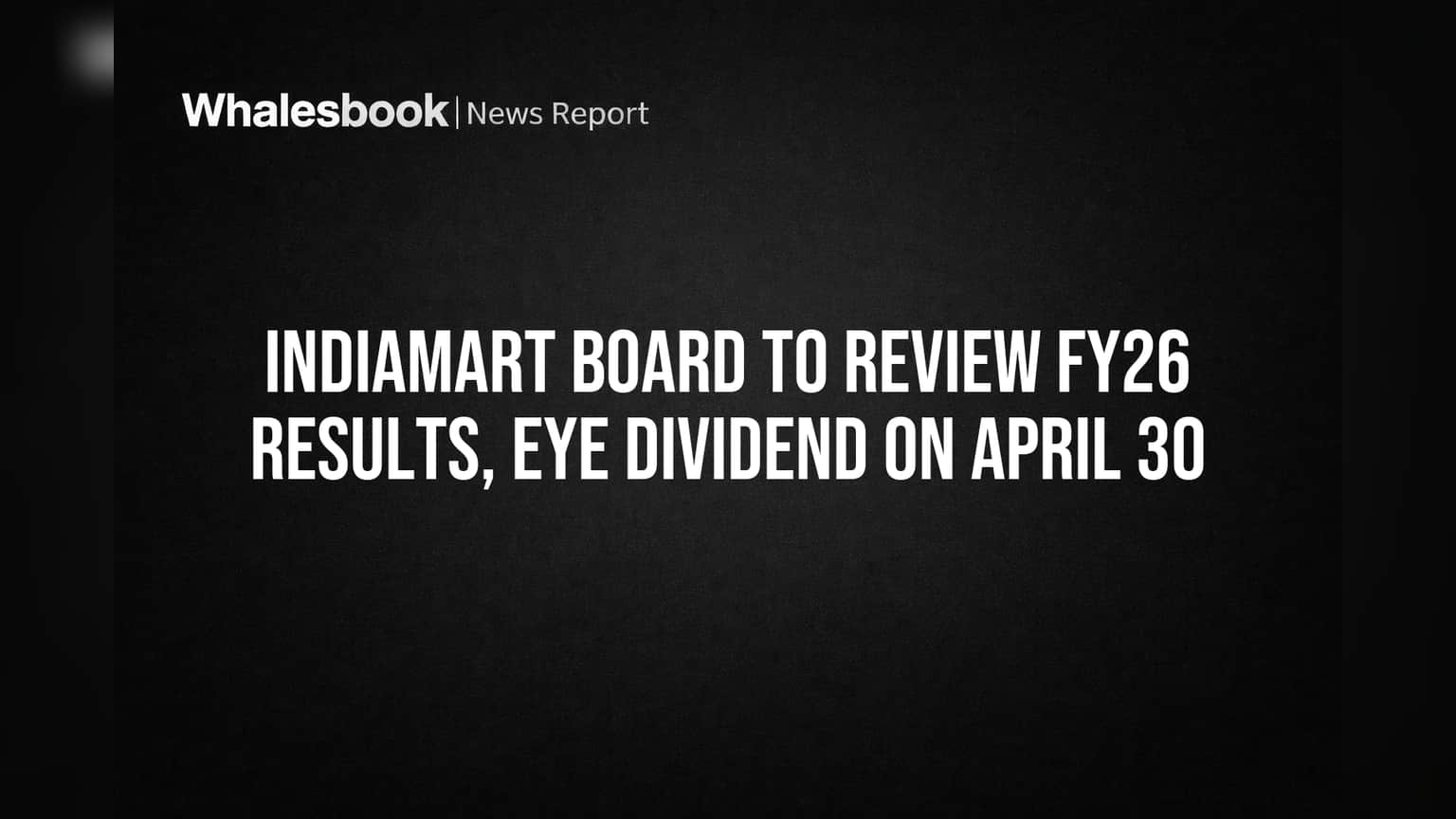 IndiaMART Board to Review FY26 Results, Eye Dividend on April 30