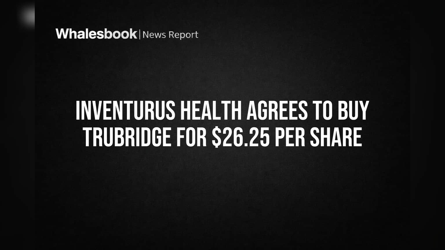 Inventurus Health Agrees to Buy TruBridge for $26.25 Per Share