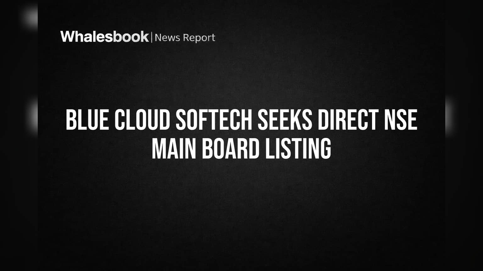 Blue Cloud Softech Seeks Direct NSE Main Board Listing