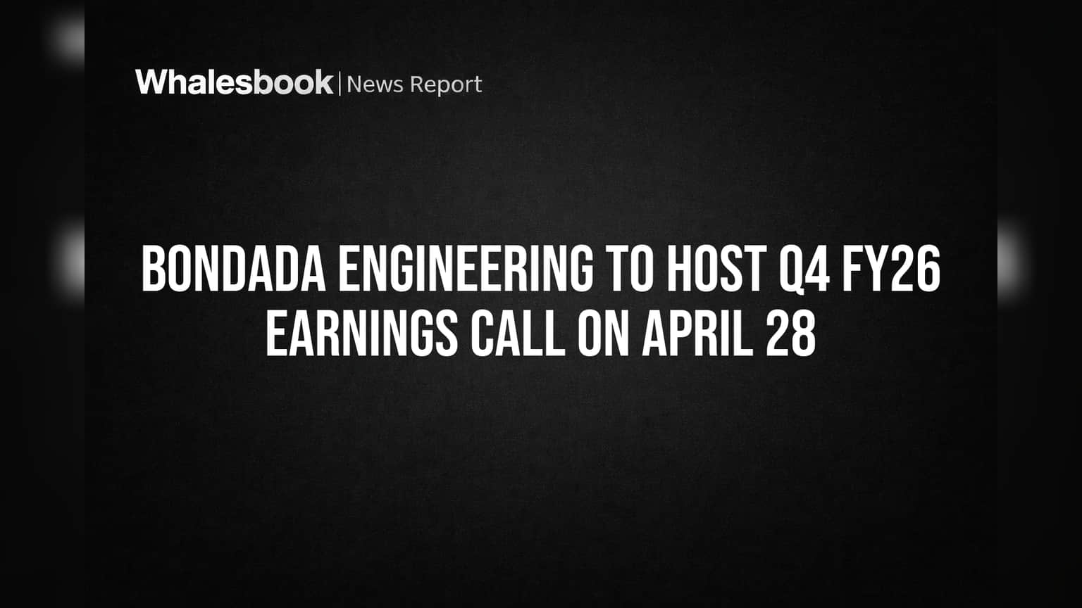 Bondada Engineering Q4 FY26 निकाल जाहीर करण्याची तारीख ठरली! गुंतवणूकदारांना मिळणार महत्त्वाचे अपडेट्स