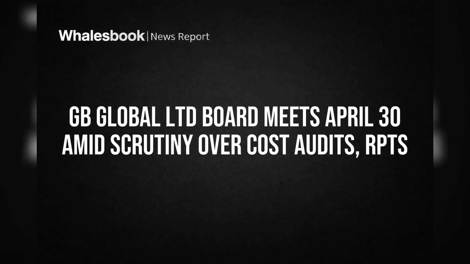 GB Global Ltd: બોર્ડ મીટિંગ પહેલાં રોકાણકારોની નજર, શું છે ખાસ એજન્ડા?