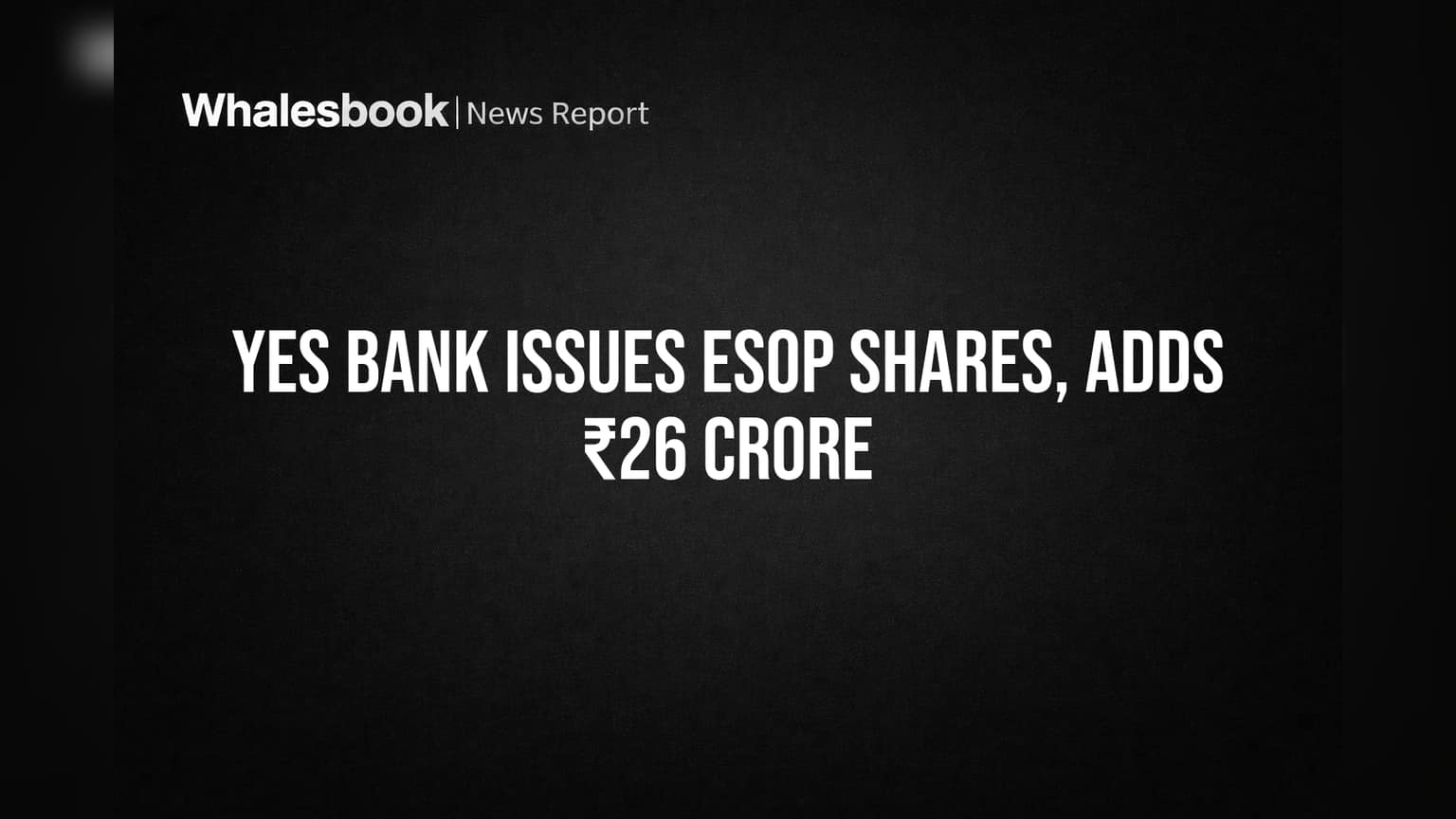 YES BANK Share Price: ஊழியர்களுக்கு போனஸ் பங்கு! **₹26 கோடி** வசூல் - என்ன நடந்தது?