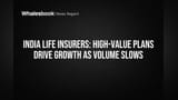 India Life Insurers: High-Value Plans Drive Growth as Volume Slows
