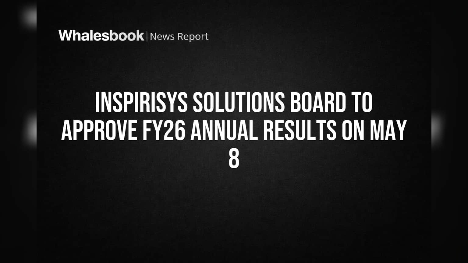 Inspirisys Solutions: 8 ਮਈ ਨੂੰ ਆਉਣਗੇ ਨਵੇਂ ਵਿੱਤੀ ਨਤੀਜੇ, ਨਿਵੇਸ਼ਕਾਂ ਦੀਆਂ ਉਮੀਦਾਂ ਵਧੀਆਂ