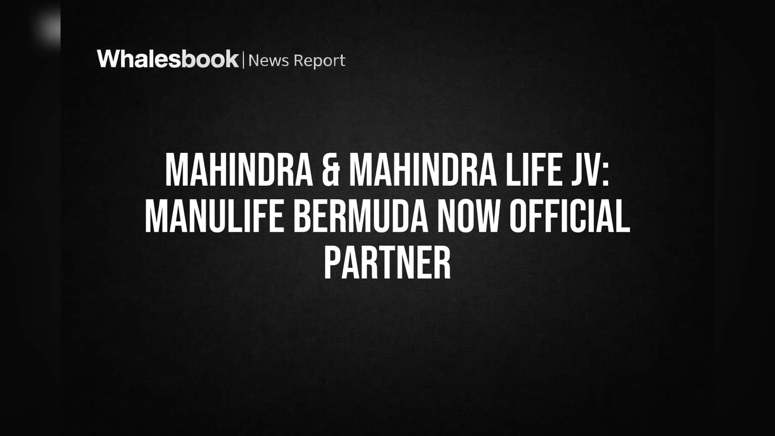 Mahindra & Mahindra Life JV: Manulife Bermuda Now Official Partner