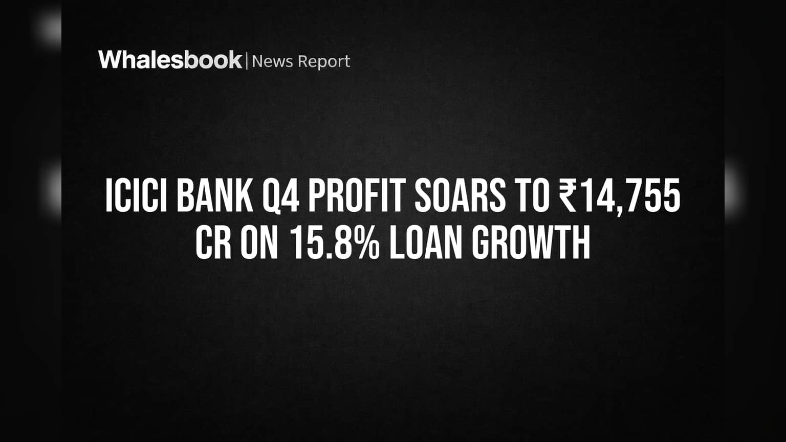 ICICI Bank Q4 Profit Soars to ₹14,755 Cr on 15.8% Loan Growth