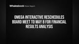 Omega Interactive Reschedules Board Meet to May 8 for Financial Results Analysis