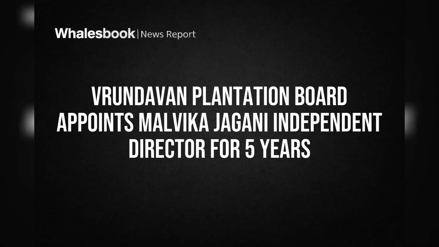 Vrundavan Plantation: બોર્ડ મજબૂત! નવા સ્વતંત્ર ડિરેક્ટરની નિમણૂક, જાણો કોણ છે?