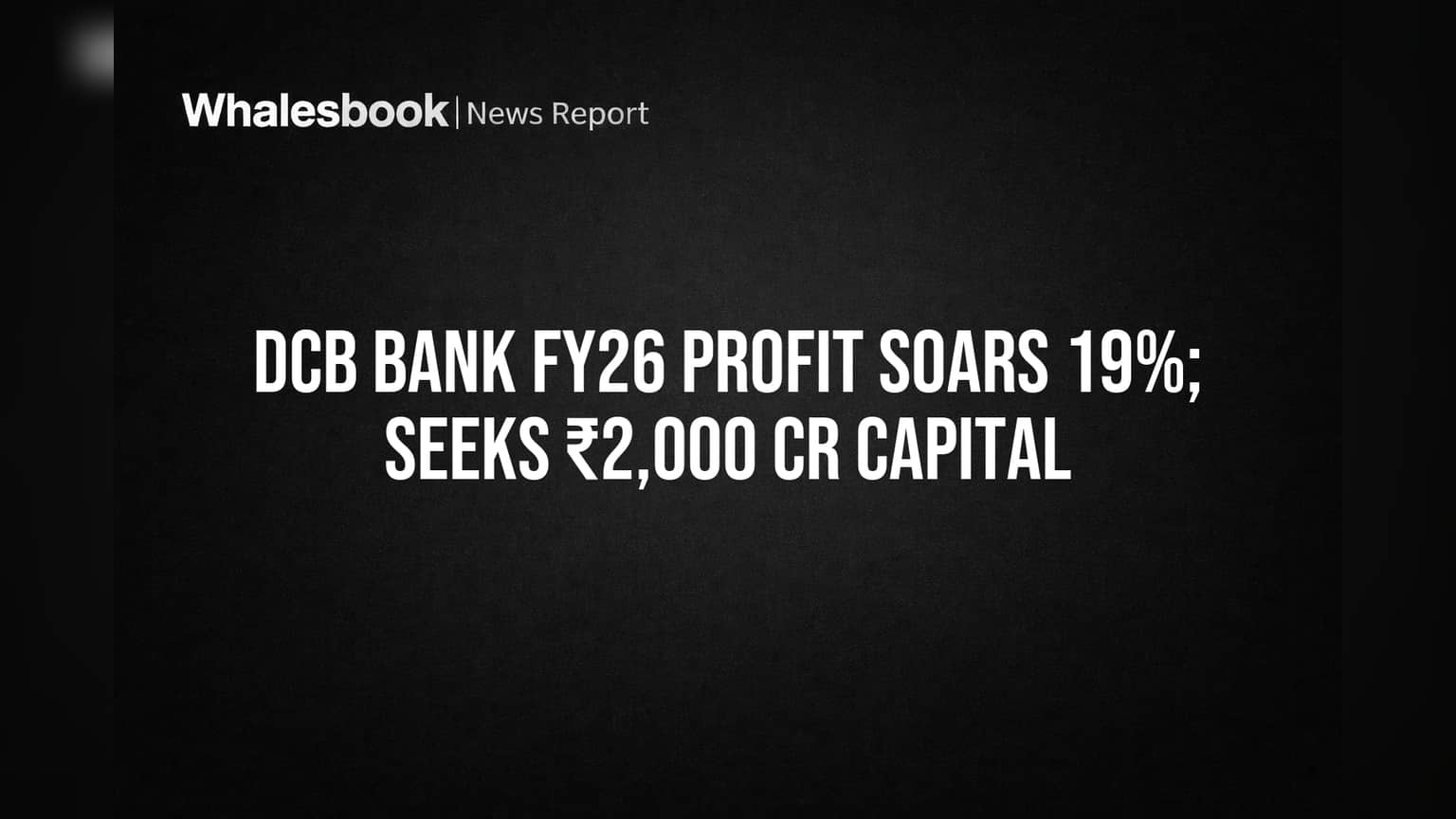 DCB बँकेने गाठले नवे शिखर! FY26 मध्ये नफा **19%** वाढला, ₹2,000 कोटी भांडवल उभारणार