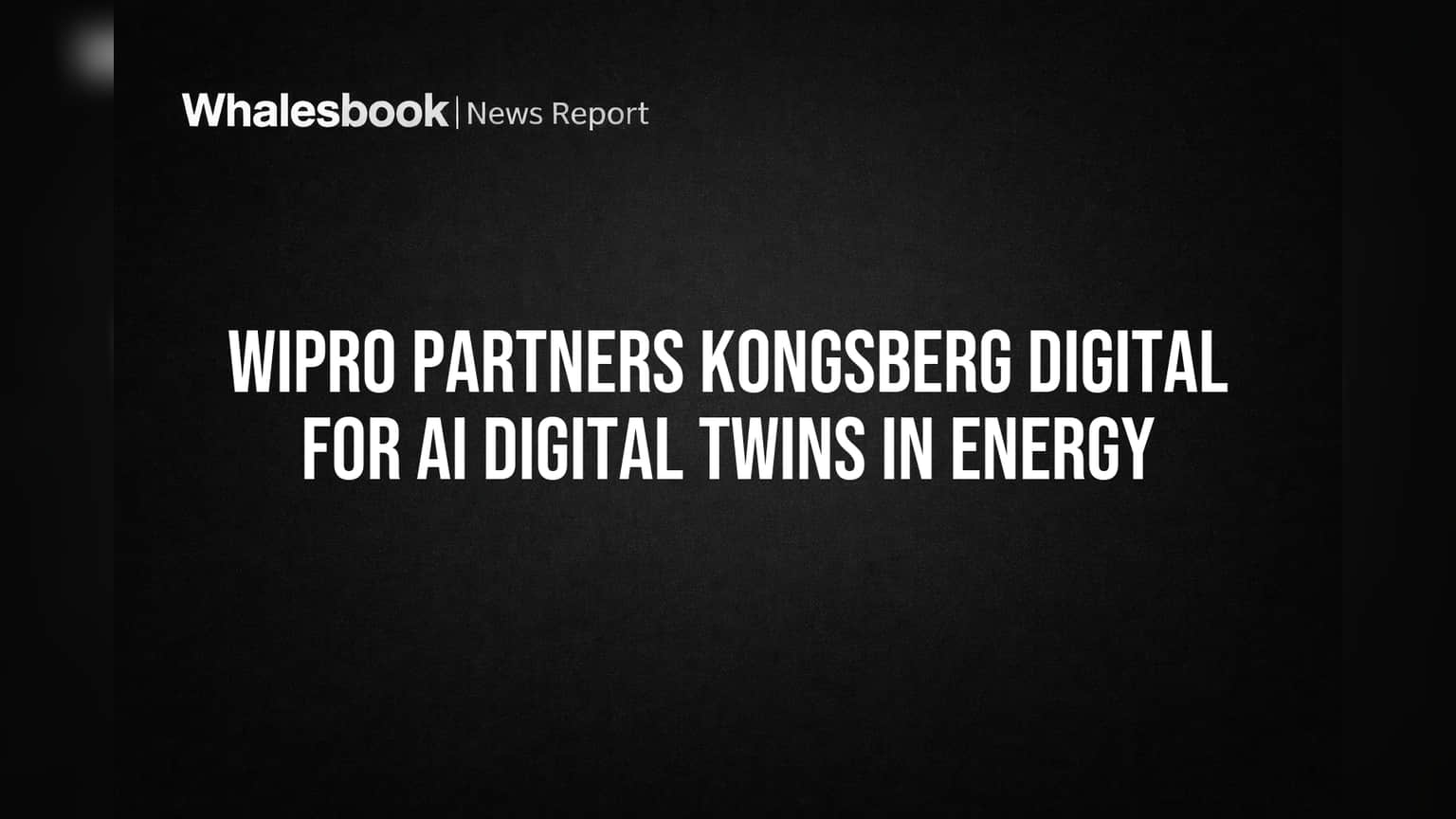 Wipro, Kongsberg Digital Team for AI Digital Twins in Energy