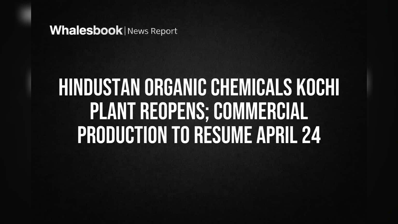 HOCL Kochi Plant: बड़ी खबर! बंद पड़ा प्लांट फिर दौड़ेगा, **24 अप्रैल 2026** से शुरू होगा प्रोडक्शन