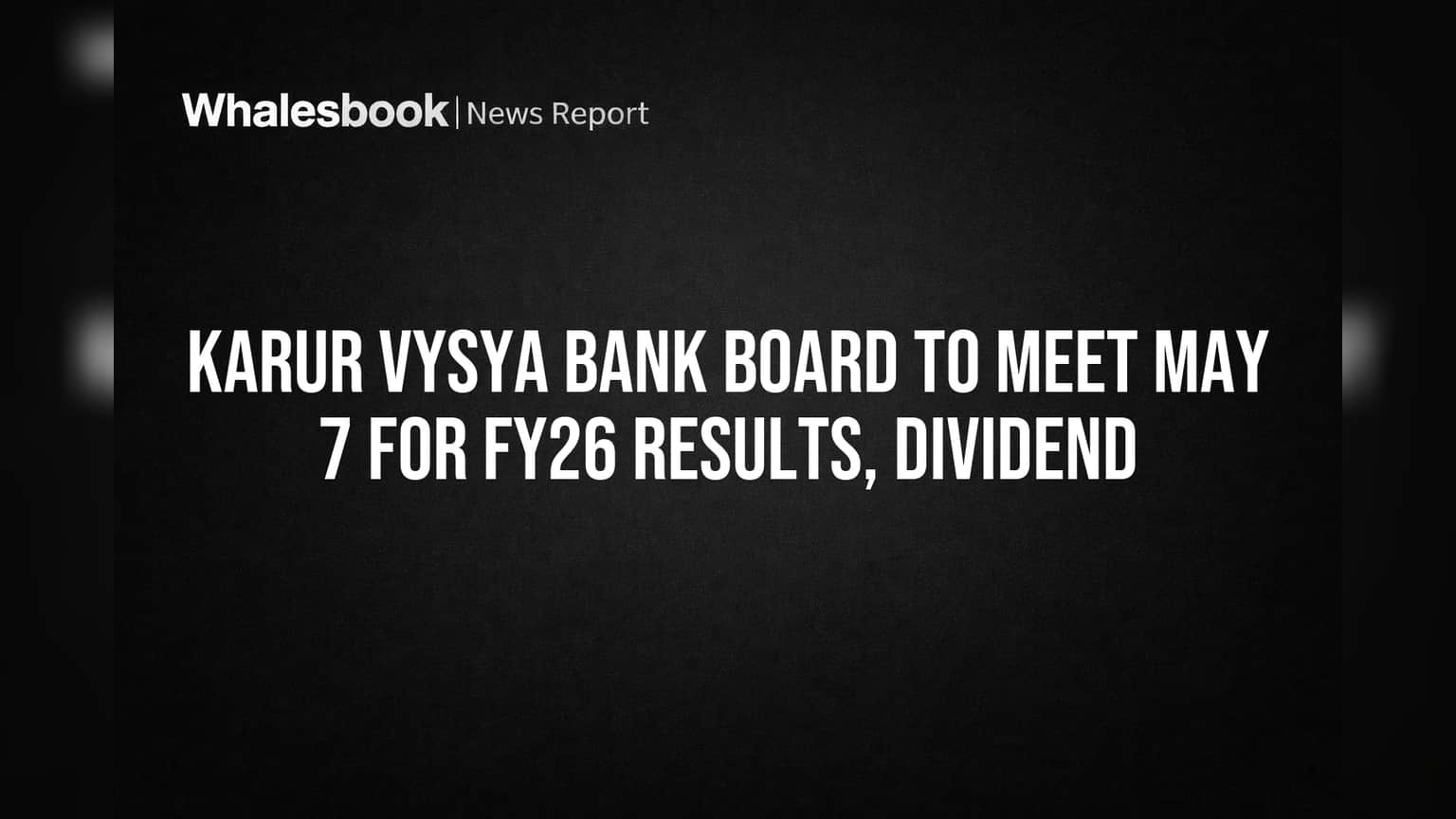 Karur Vysya Bank Board to Decide FY26 Results, Dividend May 7