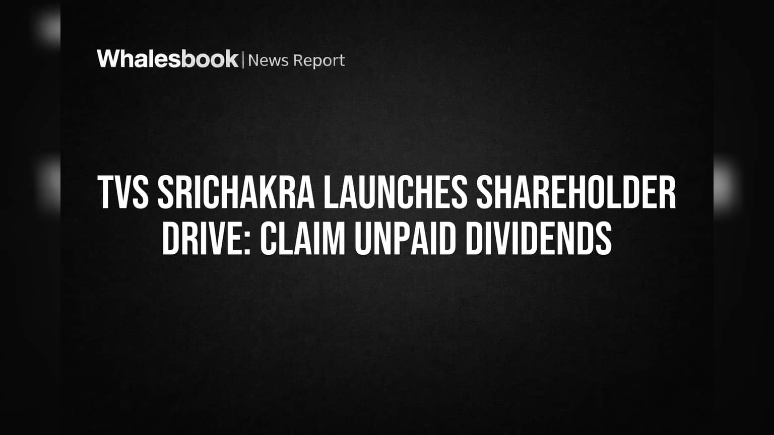 TVS Srichakra Share Price: உங்களுக்கும் பழைய டிவிடெண்ட் இருக்கா? உடனே க்ளைம் பண்ணுங்க!