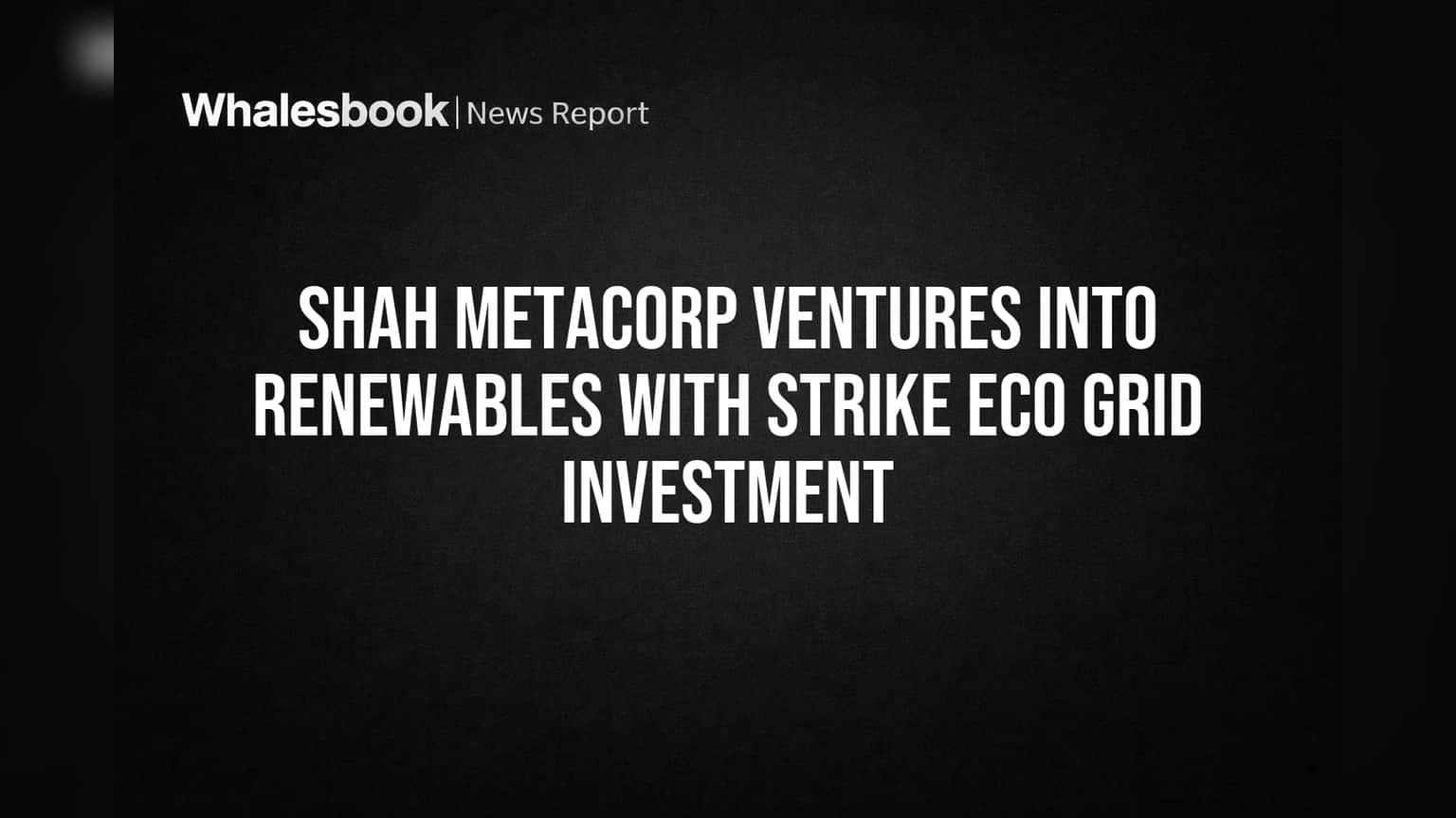 Shah Metacorp ची मोठी चाल! स्टील कंपनी घेणार सोलर बिझनेसमध्ये एंट्री, ₹52,000 मध्ये 26% स्टेक खरेदी!