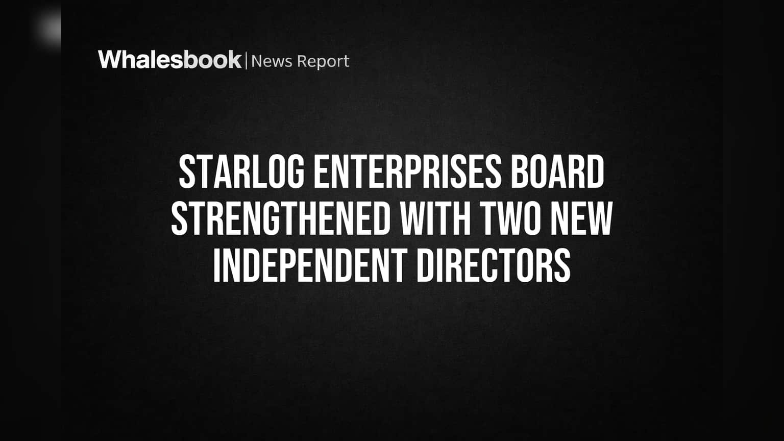 Starlog Enterprises Board Strengthened with Two New Independent Directors