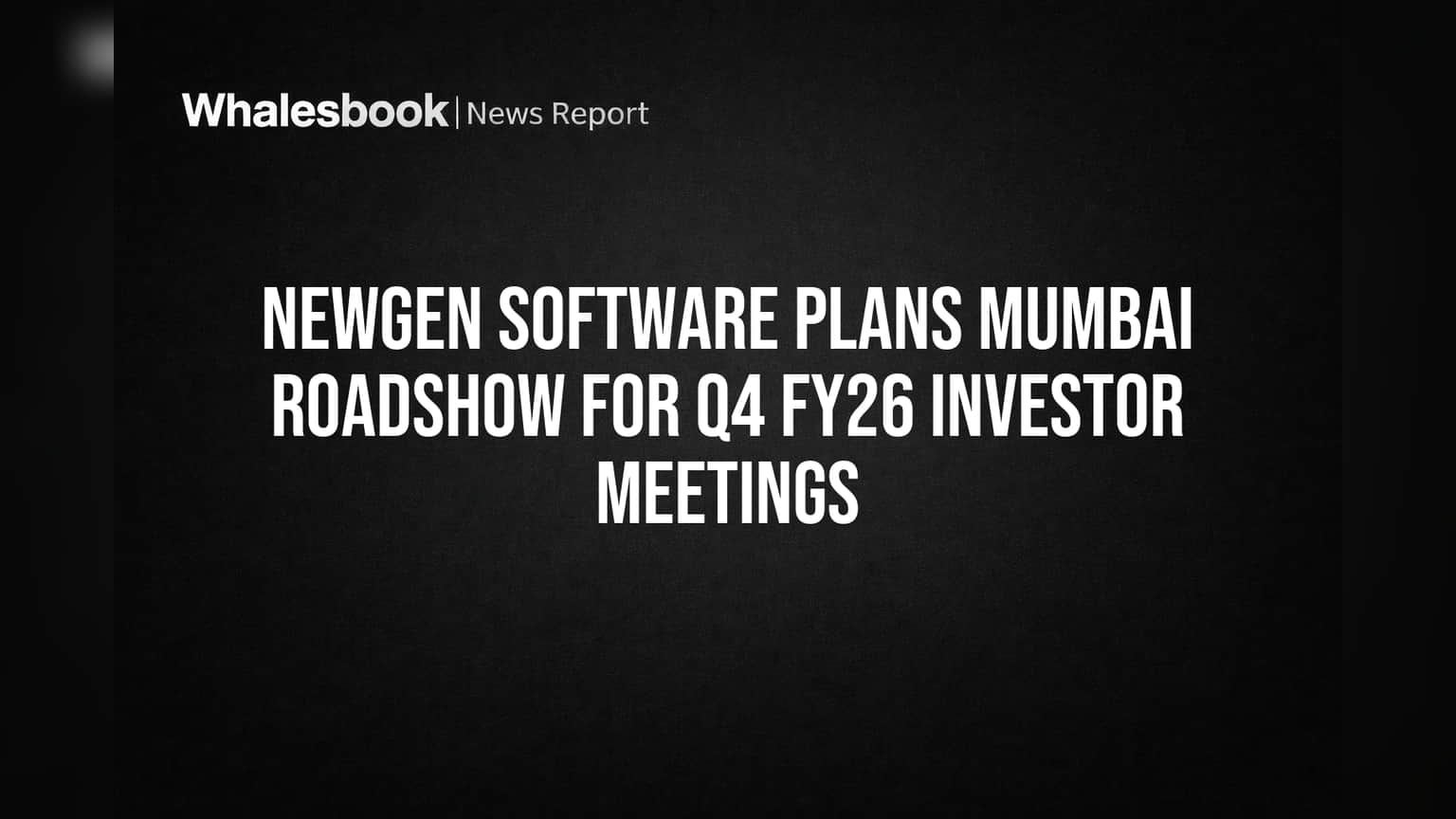 Newgen Software Kicks Off Mumbai Roadshow for Q4 FY26 Investor Briefings