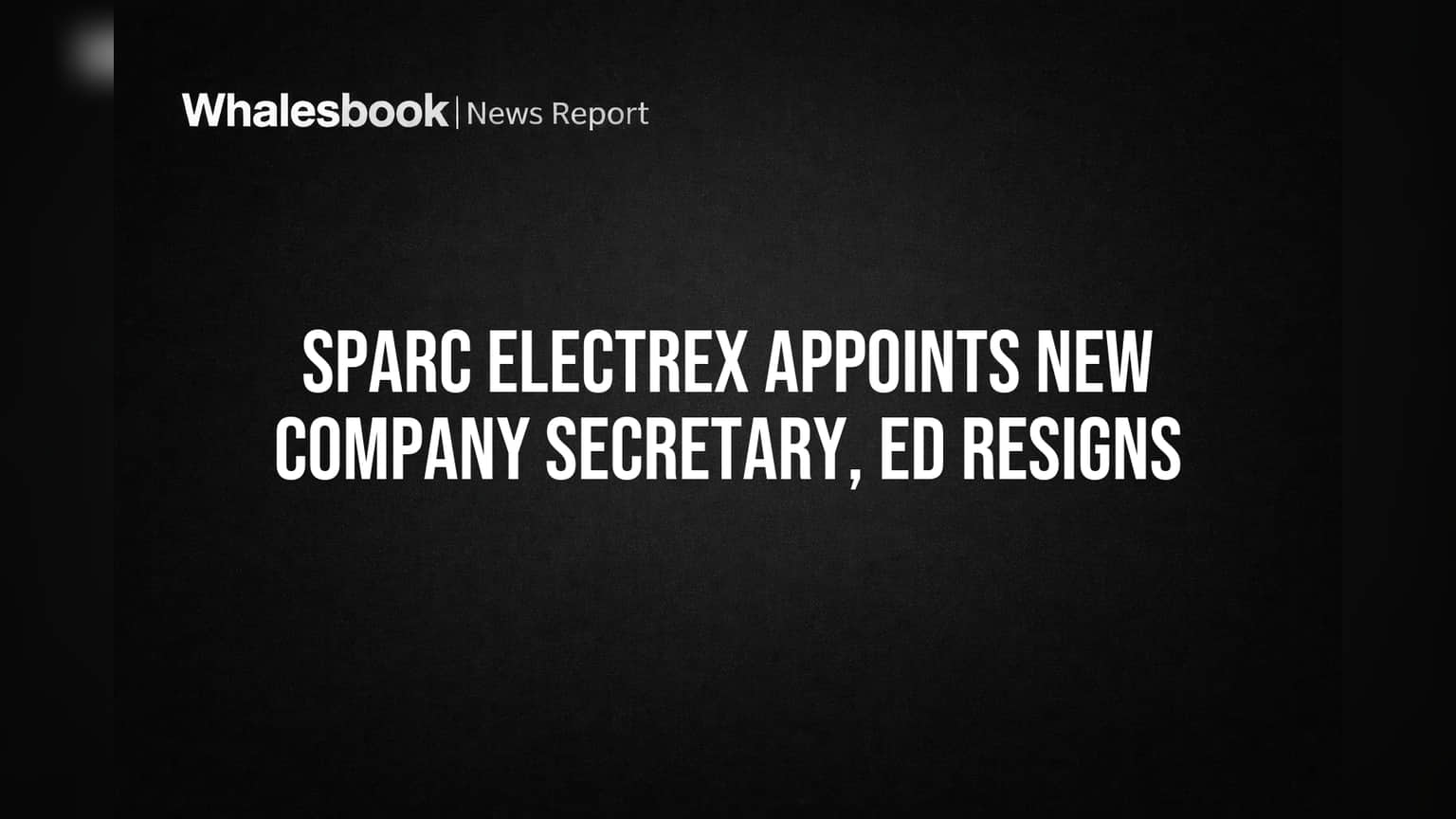 Sparc Electrex Appoints Niki Singh Company Secretary, ED Resigns