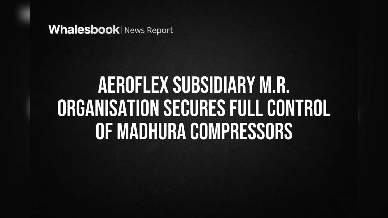 Aeroflex Enterprises: Madhura Compressors-ஐ முழுமையாக வாங்கியது! முக்கிய அறிவிப்பு!