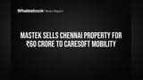 Mastek Sells Chennai Property for ₹60 Crore to Caresoft Mobility
