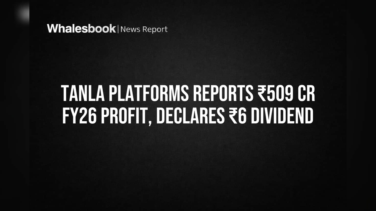 Tanla Platforms Reports ₹509 Cr FY26 Profit, Declares ₹6 Dividend