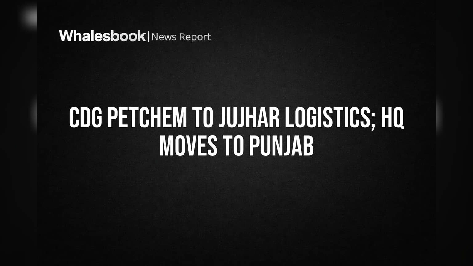 CDG Petchem बनी Jujhar Logistics: कंपनी ने बदला नाम, अब पंजाब से होगा कामकाज!