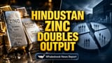 Hindustan Zinc: 2030 నాటికి ఉత్పత్తి రెట్టింపు! వెండి లాభాలు, డీమెర్జర్ ఆందోళనలు